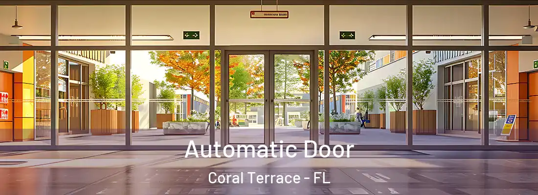  Automatic Door Coral Terrace - FL