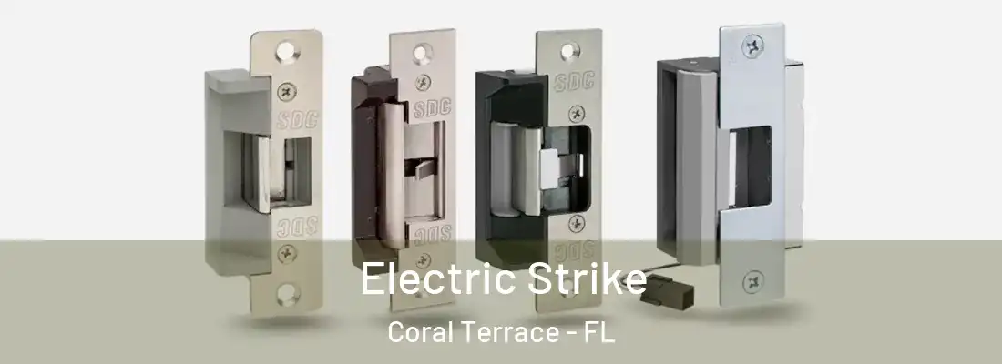 Electric Strike Coral Terrace - FL