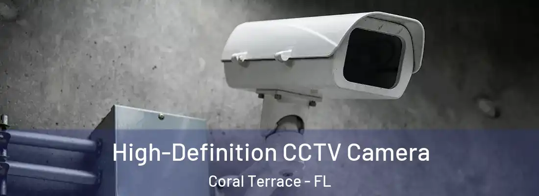  High-Definition CCTV Camera Coral Terrace - FL