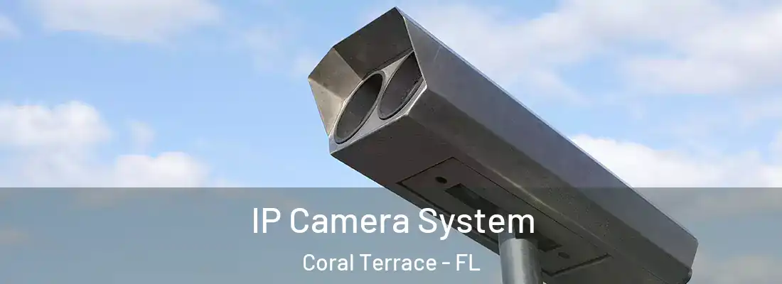  IP Camera System Coral Terrace - FL