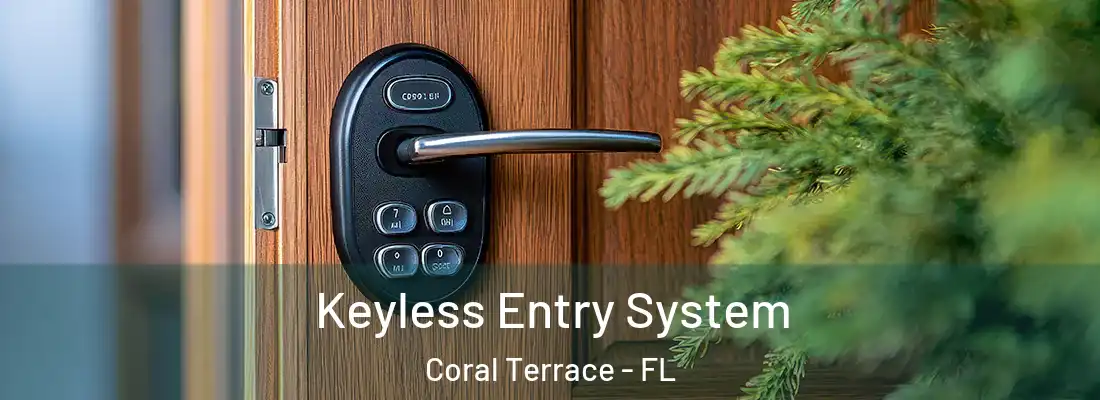  Keyless Entry System Coral Terrace - FL