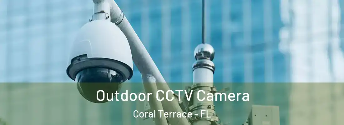  Outdoor CCTV Camera Coral Terrace - FL
