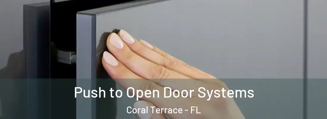  Push to Open Door Systems Coral Terrace - FL