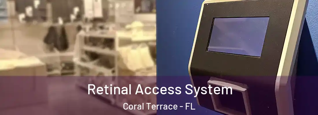 Retinal Access System Coral Terrace - FL