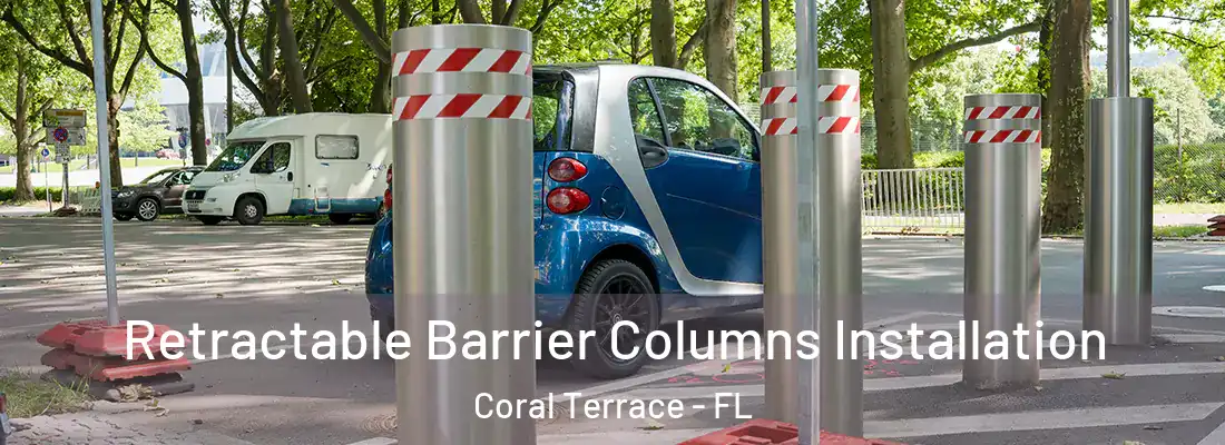  Retractable Barrier Columns Installation Coral Terrace - FL