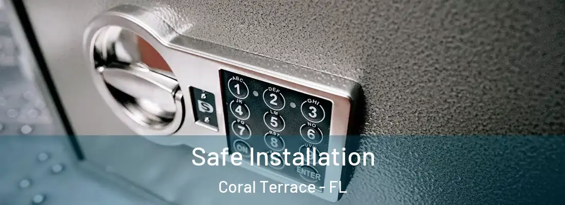  Safe Installation Coral Terrace - FL