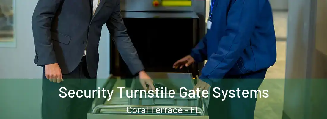  Security Turnstile Gate Systems Coral Terrace - FL